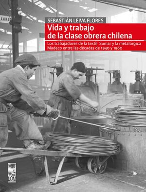 VIDA Y TRABAJO DE LA CLASE OBRERA CHILENA