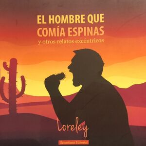 EL HOMBRE QUE COMÍA ESPINAS Y OTROS RELATOS EXCÉNTRICOS
