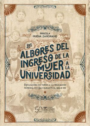 LOS ALBORES DEL INGRESO DE LA MUJER A LA UNIVERSIDAD