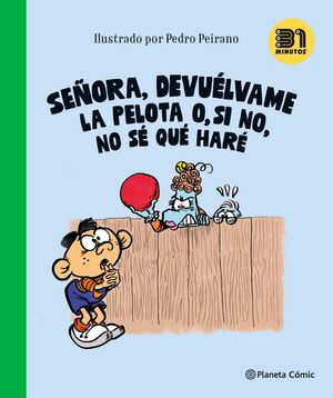 SEÑORA, DEVUÉLVAME LA PELOTA O, SI NO, NO SÉ QUÉ HARÉ