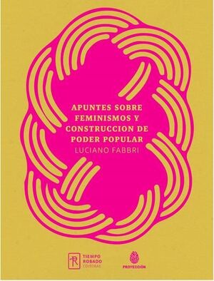 APUNTES SOBRE FEMINISMOS Y CONSTRUCCIÓN DE PODER POPULAR