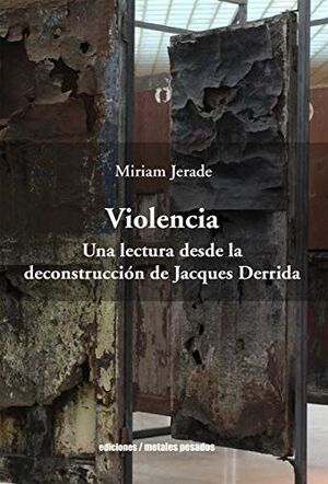 VIOLENCIA. UNA LECTURA DESDE LA DECONSTRUCCIÓN DE JACQUES DERRIDA