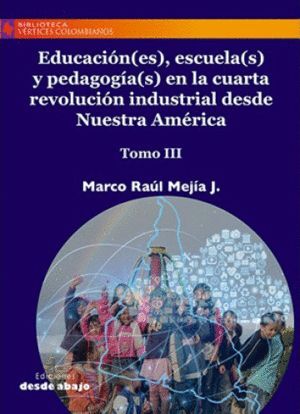 EDUCACIÓN(ES), ESCUELA(S) Y PEDADOGÍA(S) EN LA CUARTA REVOLUCIÓN INDUSTRIAL DESDE NUESTRA AMÉRICA