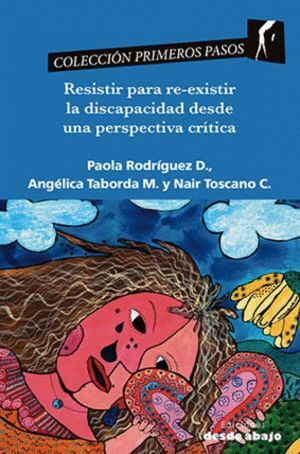 RESISTIR PARA RE-EXISTIR: LA DISCAPACIDAD DESDE UNA PERSPECTIVA CRÍTICA