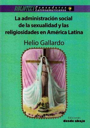 LA ADMINISTRACIÓN SOCIAL DE LA SEXUALIDAD Y LAS RELIGIOSIDADES EN AMÉRICA LATINA