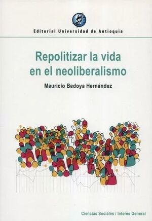 REPOLITIZAR LA VIDA EN EL NEOLIBERALISMO