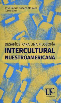 DESAFIOS PARA UNA FILOSOFIA INTERCULTURAL NUESTROAMERICANA