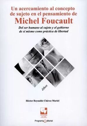 UN ACERCAMIENTO AL CONCEPTO DE SUJETO EN EL PENSAMIENTO DE MICHEL FOUCAULT