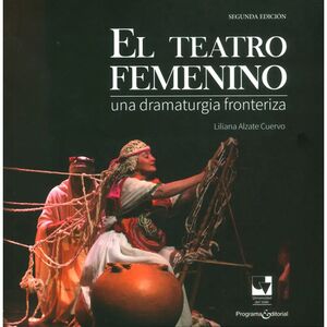 EL TEATRO FEMENINO. UNA DRAMATURGIA FRONTERIZA