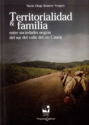 TERRITORIALIDAD Y FAMILIA ENTRE SOCIEDADES NEGRAS DEL SUR DEL VALLE DEL RÍO CA