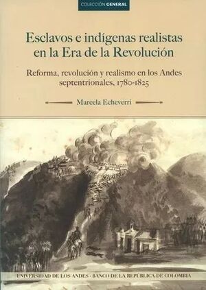 ESCLAVOS E INDIGENAS REALISTAS EN LA ERA DE LA REVOLUCION, 1780/1825