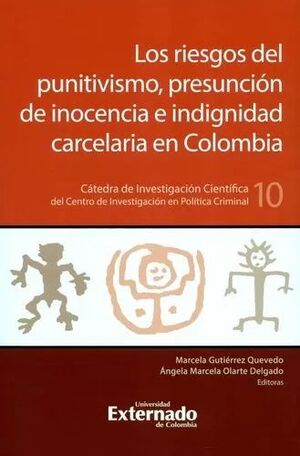 LOS RIESGOS DEL PUNITIVISMO, PRESUNCION DE INOCENCIA E INDIGNIDAD CARCELARIA EN COLOMBIA