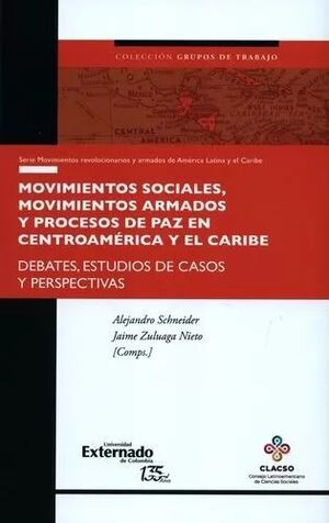 MOVIMIENTOS SOCIALES, MOVIMIENTOS ARMADOS Y PROCESOS DE PAZ EN CENTROAMERICA Y EL CARIBE