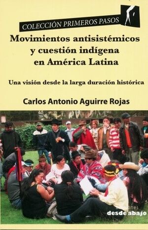 MOVIMIENTOS ANTISISTÉMICOS Y CUESTIÓN INDÍGENA EN AMÉRICA LATINA : UNA VISIÓN DESDE LA LARGA DURACIÓN HISTÓRICA