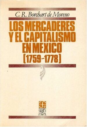 LOS MERCADERES Y EL CAPITALISMO EN LA CIUDAD DE MÉXICO: 1759-1778