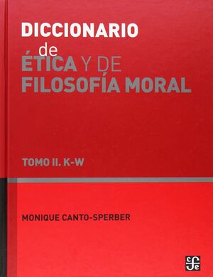 DICCIONARIO DE ÉTICA Y DE FILOSOFÍA MORAL, II. K-W