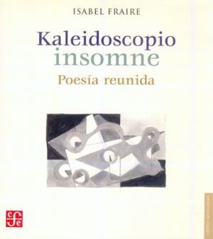 KALEIDOSCOPIO INSOMNE : POESÍA REUNIDA