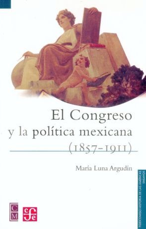 EL CONGRESO Y LA POLÍTICA MEXICANA (1875-1911)