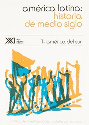 AMÉRICA LATINA. HISTORIA DE MEDIO SIGLO