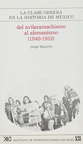 DEL AVILACAMACHISMO AL ALEMANISMO 1940-1970