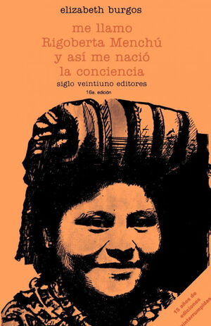 ME LLAMO RIGOBERTA MENCHU Y ASÍ NACIÓ MI HISTORA