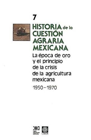 HISTORIA DE LA CUESTION AGRARIA MEXICANA VOL. 7
