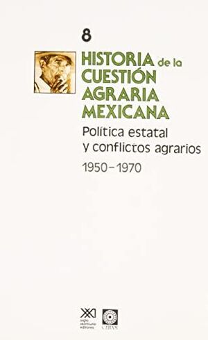 HISTORIA DE LA CUESTIÓN AGRARIA MEXICANA VOL. 8