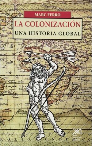 LA COLONIZACION: UNA HISTORIA GLOBAL