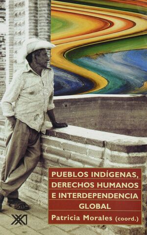 PUEBLOS INDÍGENAS, DERECHOS HUMANOS E INTERDEPENDENCIA GLOBAL