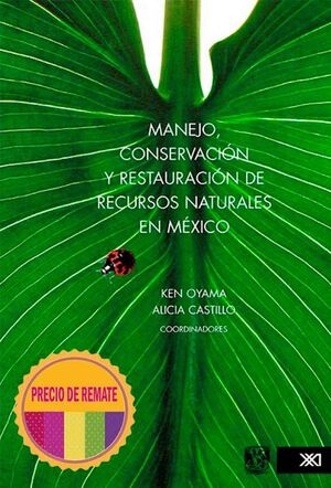 MANEJO, CONSERVACIÓN Y RESTAURACIÓN DE RECURSOS NATURALES EN MÉXICO