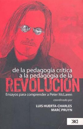 DE LA PEDAGOGÍA CRÍTICA A LA PEDAGOGÍA DE LA REVOLUCIÓN