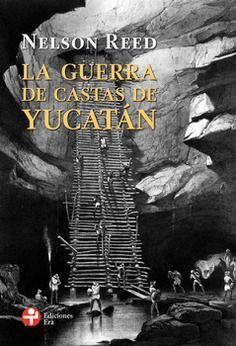 LA GUERRA DE CASTAS DE YUCATÁN