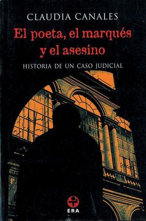 EL POETA EL MARQUÉS Y EL ASESINO HISTORIA DE UN CASO JUDICIAL