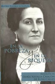 EN LA POBREZA Y EN LA RIQUEZA. BIOGRAFIA DE DOÑA NATALIA CHACON DE ELIAS CALLES