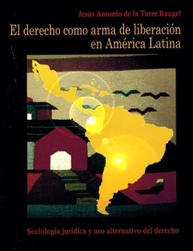 EL DERECHO COMO ARMA DE LIBERACIÓN EN AMÉRICA LATINA