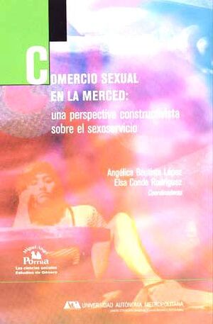 COMERCIO SEXUAL EN LA MERCED , UNA PERPECTIVA CONSTRUCTIVISTA SOBRE EL SEXOSERVICIO