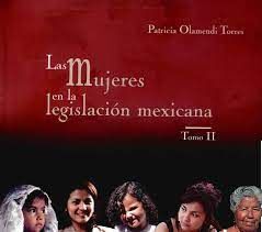 LAS MUJERES EN LA LEGISLACIÓN MEXICANA