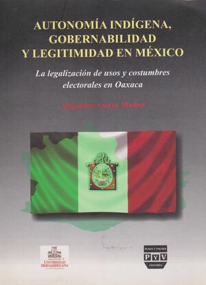 AUTONOMÍA INDÍGENA, GOBERNABILIDAD Y LEGITIMIDAD EN MÉXICO. LA LEGALIZACIÓN DE U