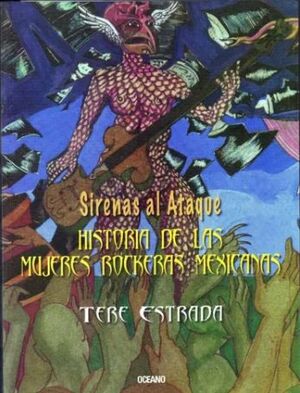 SIRENAS AL ATAQUE. HISTORIA DE LAS ROCKERAS MEXICANAS