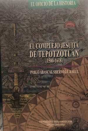 EL COMPLEJO JESUITA DE TEPOTZOTLÁN (1580-1618)