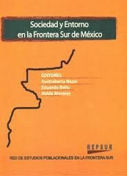 SOCIEDAD Y ENTORNO EN LA FRONTERA SUR DE MÉXICO