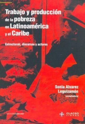 TRABAJO Y PRODUCCIÓN DE LA POBREZA EN LATINOAMERICA Y EL CARIBE