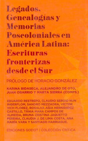 LEGADOS, GENEALOGÍAS Y MEMORIAS POSCOLONIALES EN AMÉRICA LATINA