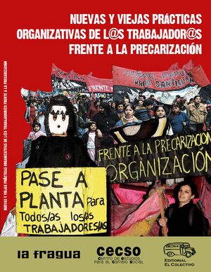 NUEVAS Y VIEJAS PRÁCTICAS ORGANIZATIVAS DE L@S TRABAJADOR@S FRENTE A LA PRECARIZACIÓN