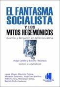 EL FANTASMA SOCIALISTA Y LOS MITOS HEGEMÓNICOS