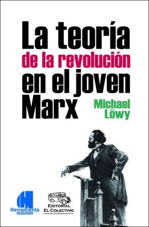 LA TEORÍA DE LA REVOLUCIÓN EN EL JOVEN MARX