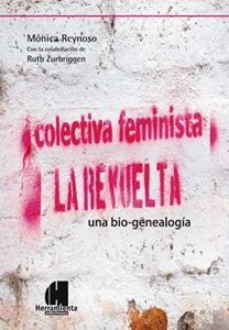 COLECTIVA FEMINISTA. LA REVUELTA. UNA BIO-GENEALOGIA