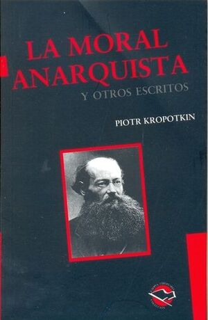 LA MORAL ANARQUISTA Y OTROS ESCRITOS