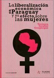 LA LIBERALIZACIÓN ECONÓMICA EN PARAGUAY Y SU EFECTO SOBRE LAS MUJERES