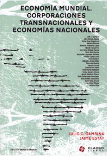 ECONOMÍA MUNDIAL, CORPORACIONES TRANSNACIONALES Y ECONOMÍAS NACIONALES